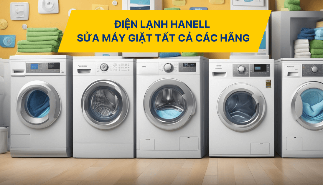 Hanell là trung tâm sửa máy giặt tại Hà Nội sửa được hầu hết lỗi các máy từ nhiều thương hiệu khác nhau